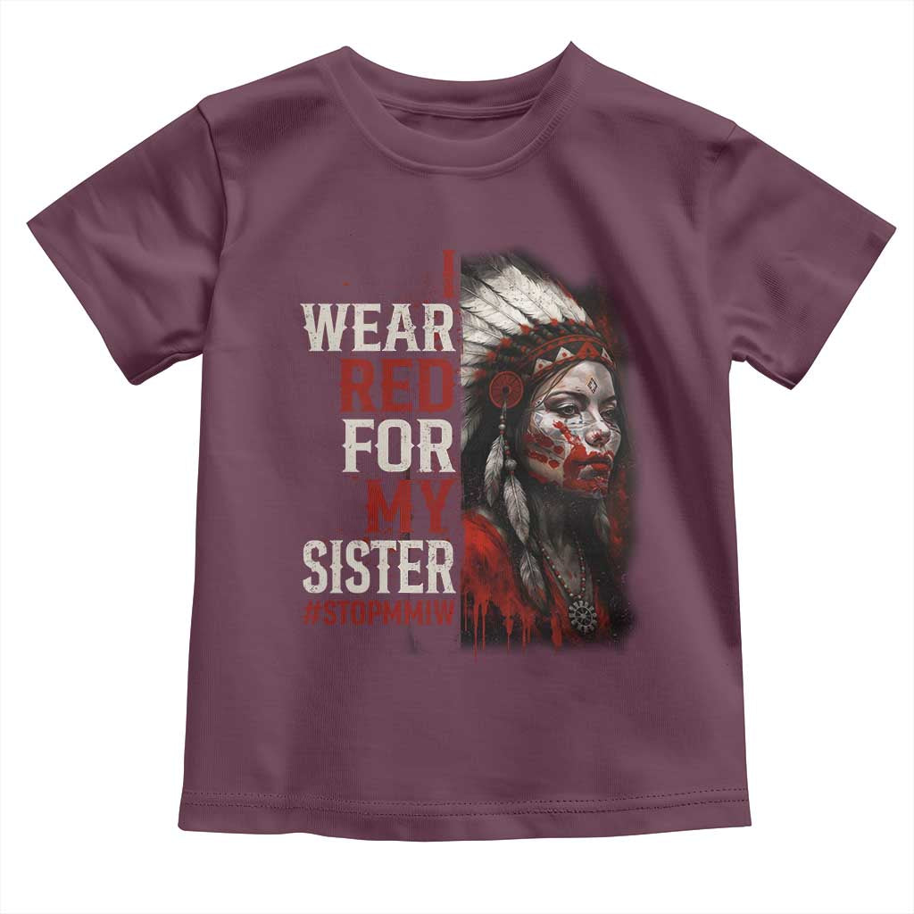 MMIW Toddler T Shirt I Wear Red For My Sister Native American Stop MMIW TS10 Maroon Print Your Wear
