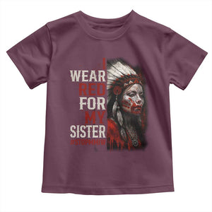 MMIW Toddler T Shirt I Wear Red For My Sister Native American Stop MMIW TS10 Maroon Print Your Wear