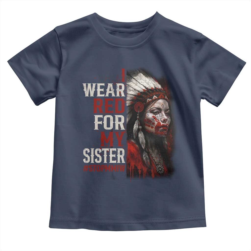 MMIW Toddler T Shirt I Wear Red For My Sister Native American Stop MMIW TS10 Navy Print Your Wear
