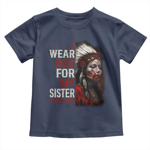 MMIW Toddler T Shirt I Wear Red For My Sister Native American Stop MMIW TS10 Navy Print Your Wear
