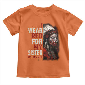 MMIW Toddler T Shirt I Wear Red For My Sister Native American Stop MMIW TS10 Orange Print Your Wear
