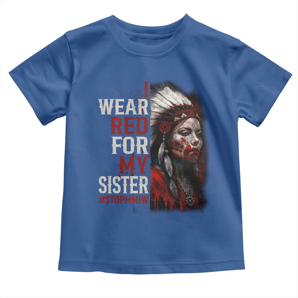 MMIW Toddler T Shirt I Wear Red For My Sister Native American Stop MMIW TS10 Royal Blue Print Your Wear