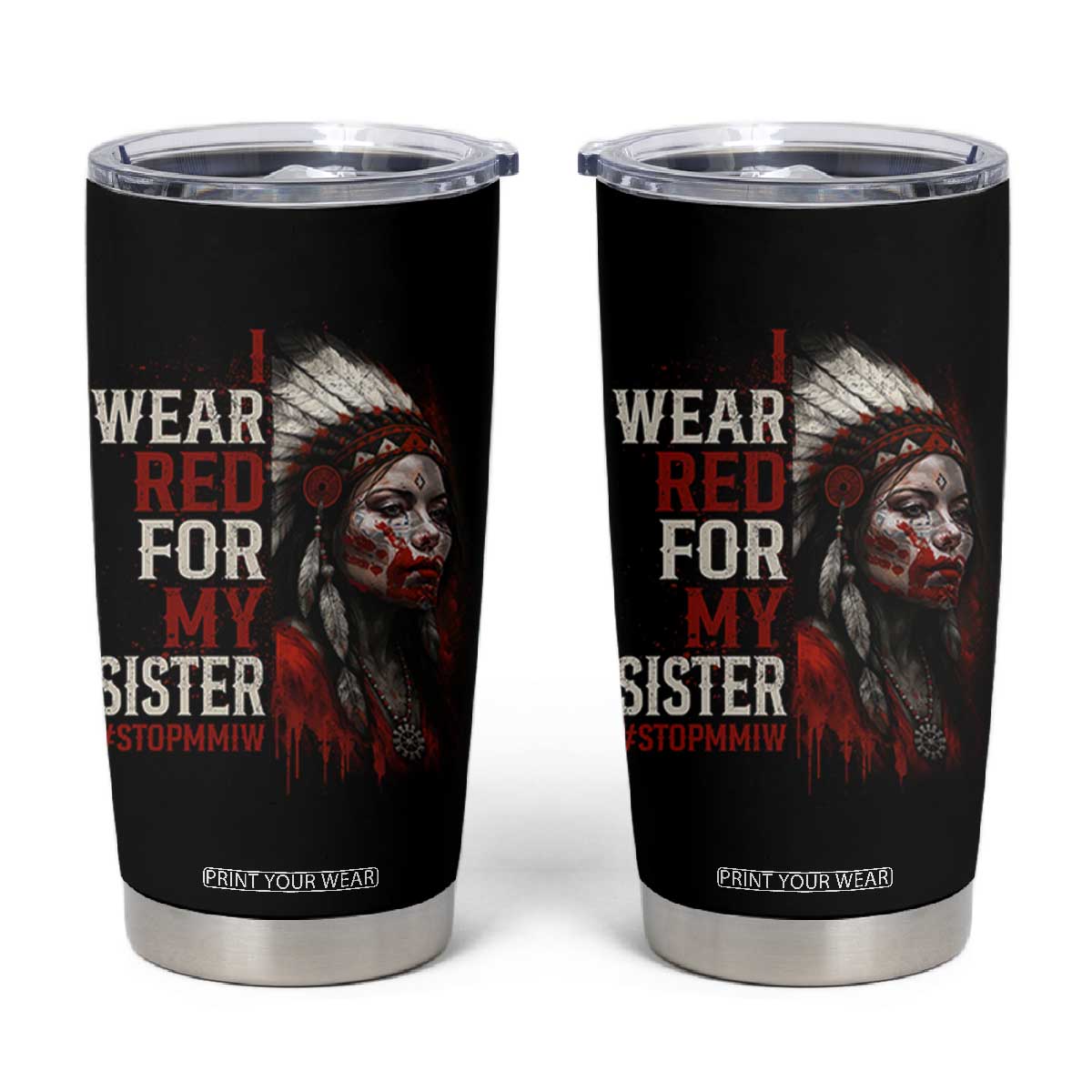 MMIW Tumbler Cup I Wear Red For My Sister Native American Stop MMIW TS10 Black Print Your Wear
