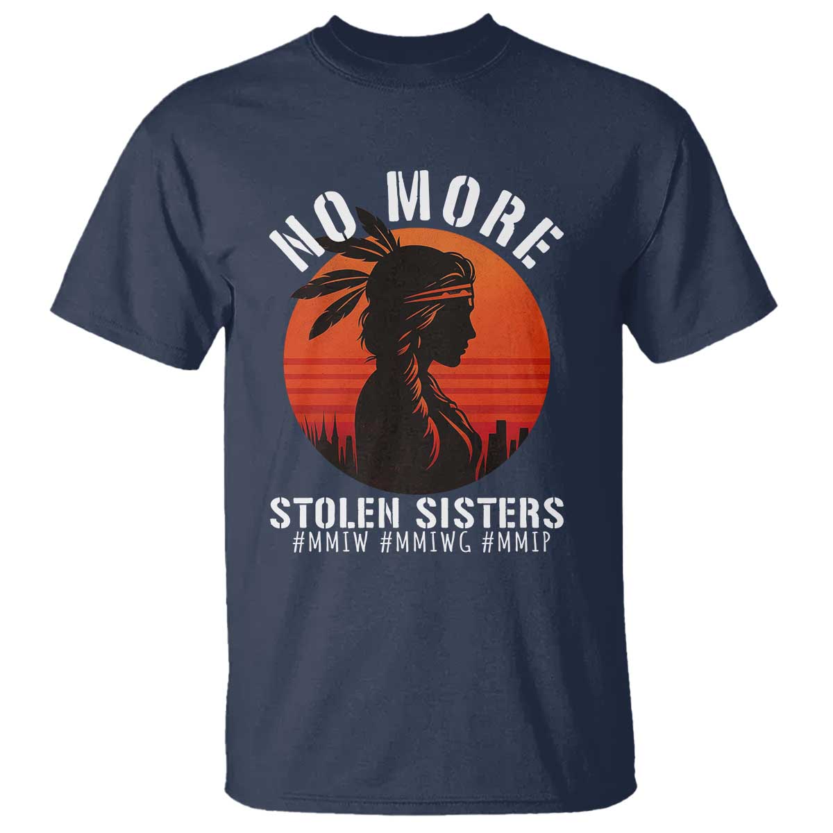 MMIW No More Stolen Sisters T Shirt American Native Indigenous Woman TS10 Navy Print Your Wear
