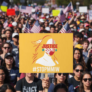 MMIW Awareness Protest Sign Justice For Indigenous Woman Stop Stolen Sisters TS10 Horizontal 18" × 24" Yellow Print Your Wear