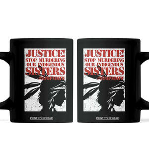 MMIW Awareness Coffee Mug Justice Stop Murdering Our Indigenous Sisters TS10 Black Print Your Wear