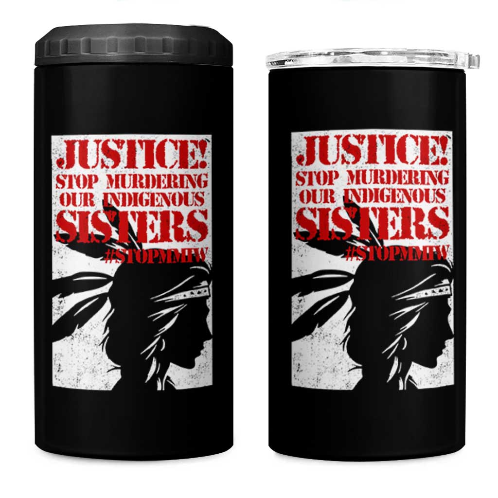 MMIW Awareness 4 in 1 Can Cooler Tumbler Justice Stop Murdering Our Indigenous Sisters TS10 One Size: 16 oz Black Print Your Wear