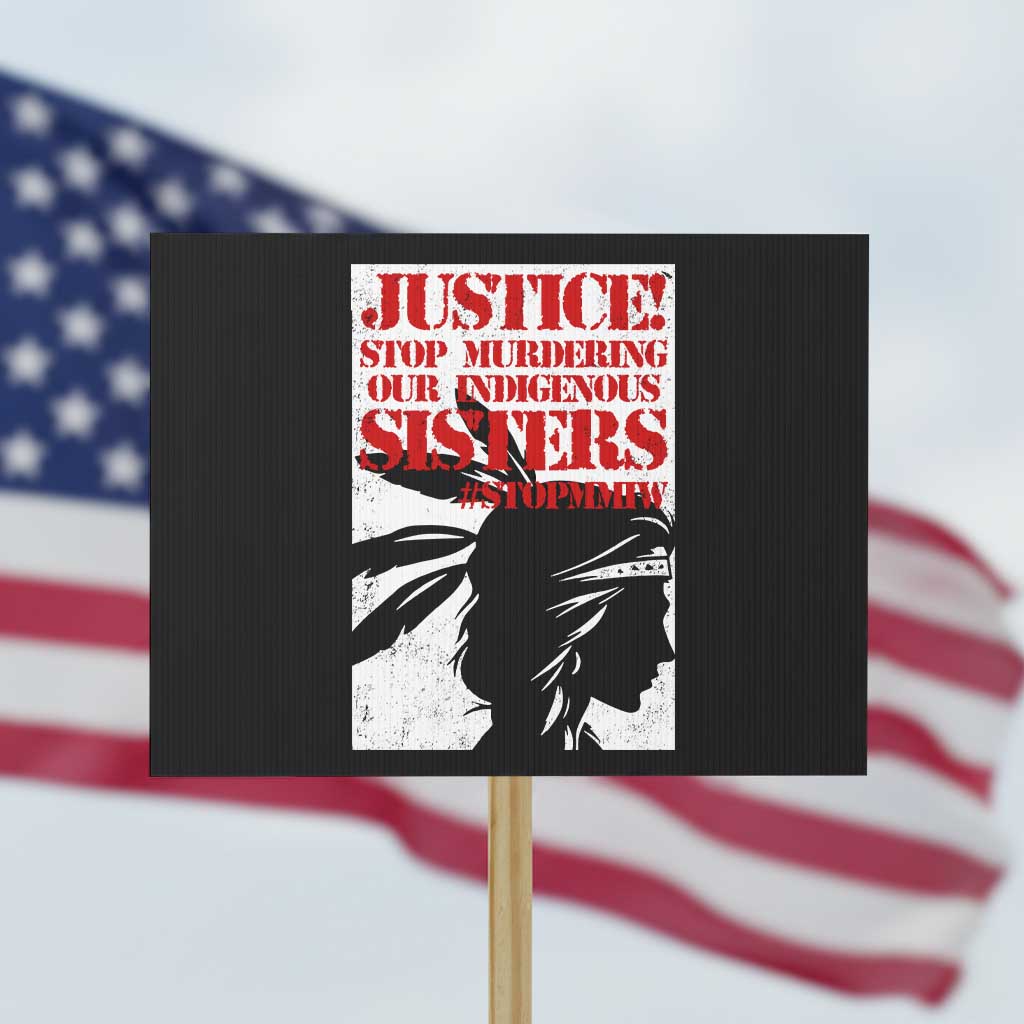 MMIW Awareness Protest Sign Justice Stop Murdering Our Indigenous Sisters TS10 Horizontal 18