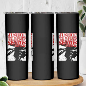 MMIW Awareness Skinny Tumbler Justice Stop Murdering Our Indigenous Sisters TS10 Print Your Wear