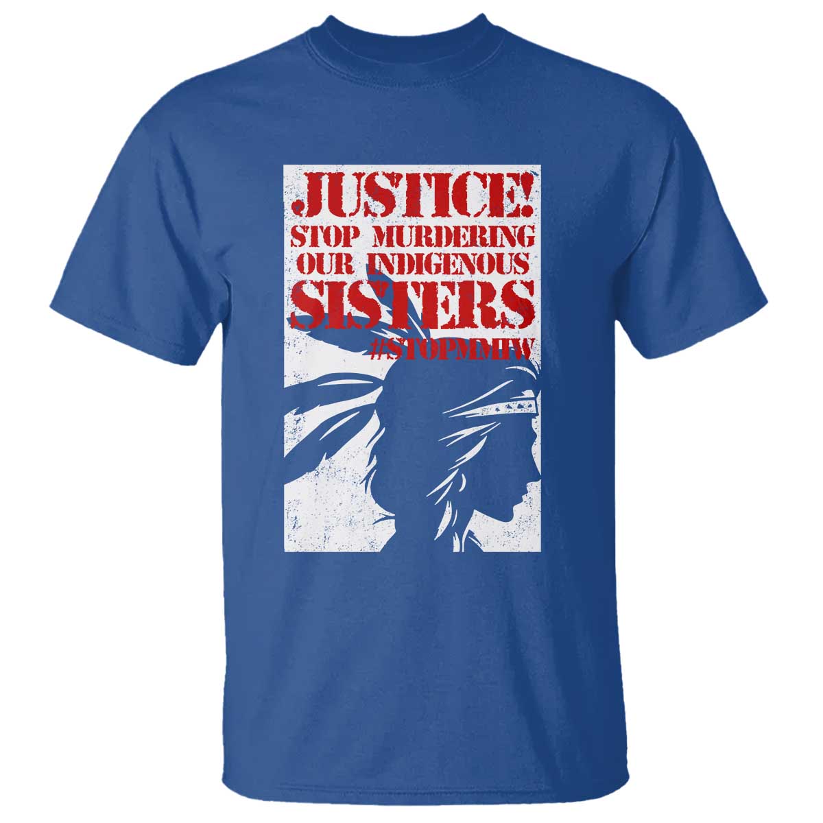 MMIW Awareness T Shirt Justice Stop Murdering Our Indigenous Sisters TS10 Royal Blue Print Your Wear