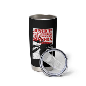 MMIW Awareness Tumbler Cup Justice Stop Murdering Our Indigenous Sisters TS10 Print Your Wear