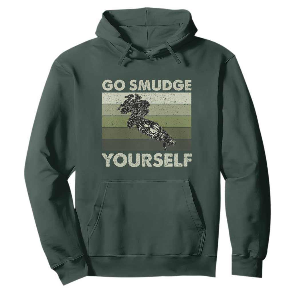 Go Smudge Yourself Hoodie Funny Sage Bundle Smudging Feather TS10 Dark Forest Green Print Your Wear