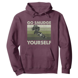 Go Smudge Yourself Hoodie Funny Sage Bundle Smudging Feather TS10 Maroon Print Your Wear