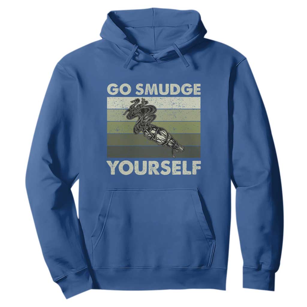 Go Smudge Yourself Hoodie Funny Sage Bundle Smudging Feather TS10 Royal Blue Print Your Wear
