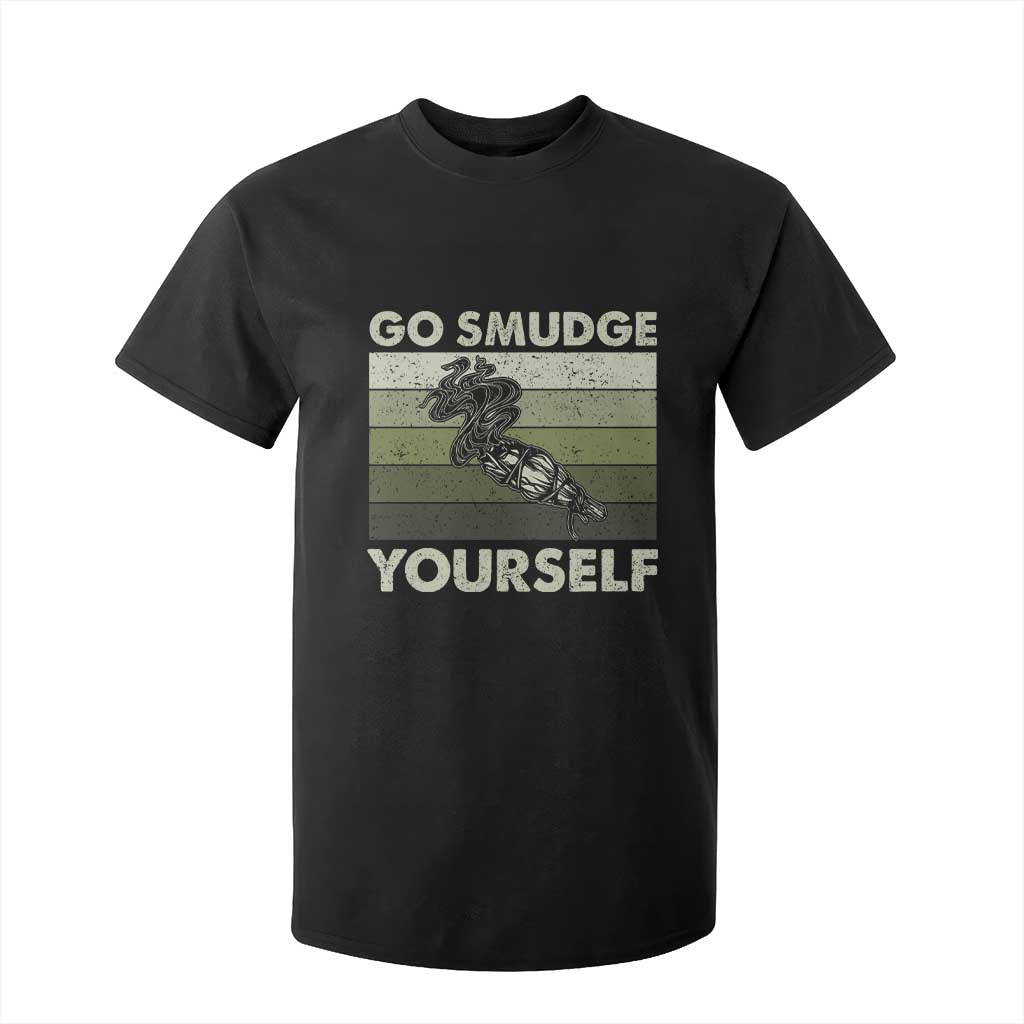 Go Smudge Yourself T Shirt For Kid Funny Sage Bundle Smudging Feather TS10 Black Print Your Wear