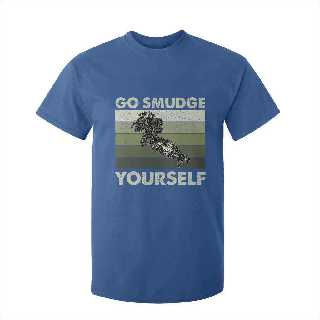 Go Smudge Yourself T Shirt For Kid Funny Sage Bundle Smudging Feather TS10 Royal Blue Print Your Wear