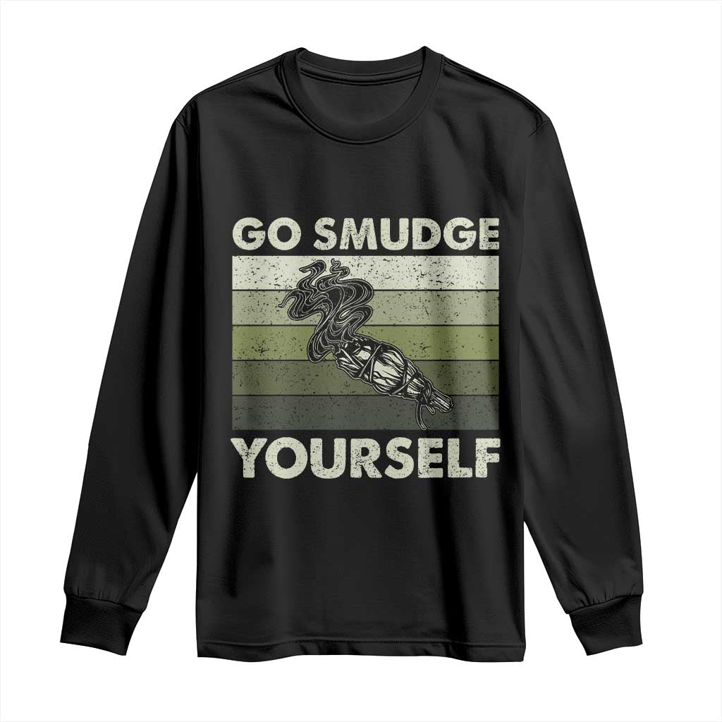 Go Smudge Yourself Long Sleeve Shirt Funny Sage Bundle Smudging Feather TS10 Black Print Your Wear