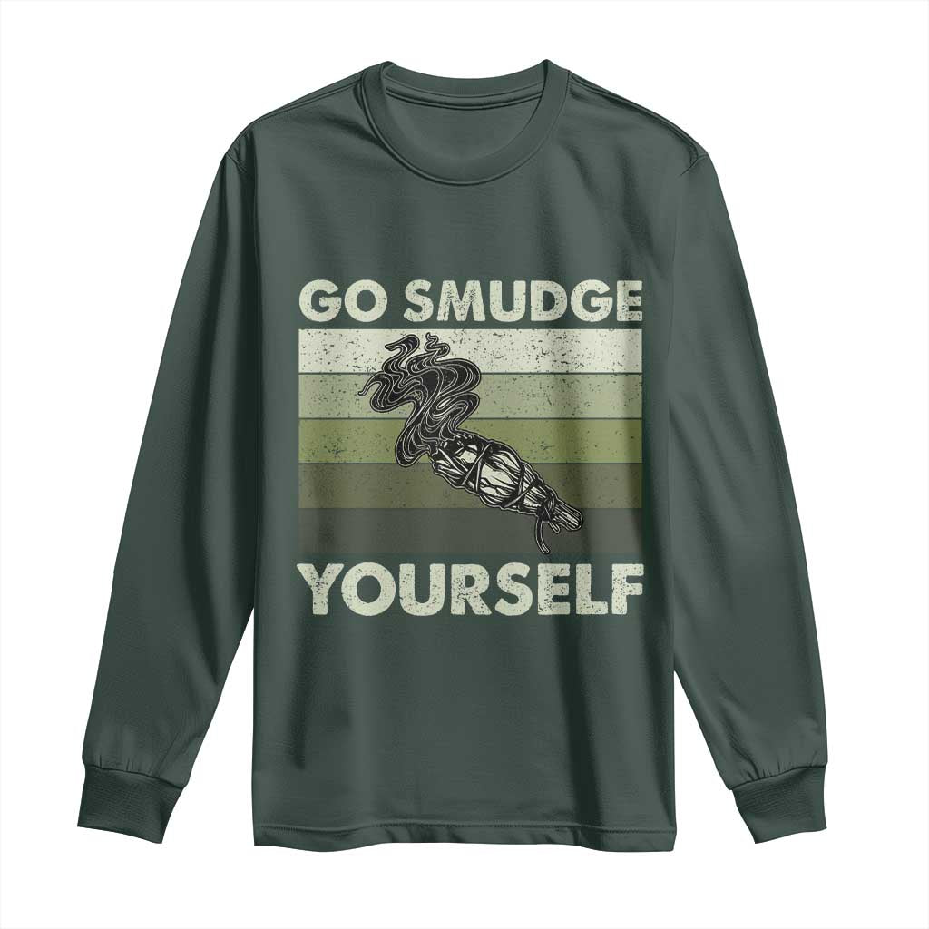 Go Smudge Yourself Long Sleeve Shirt Funny Sage Bundle Smudging Feather TS10 Dark Forest Green Print Your Wear