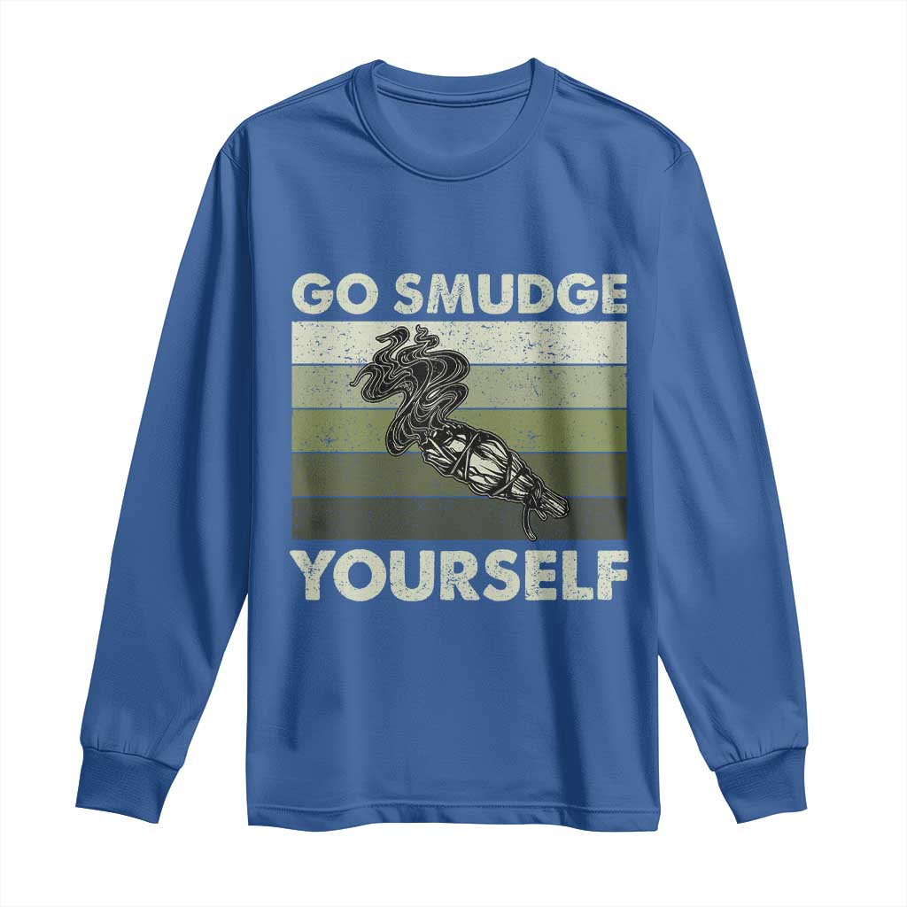 Go Smudge Yourself Long Sleeve Shirt Funny Sage Bundle Smudging Feather TS10 Royal Blue Print Your Wear