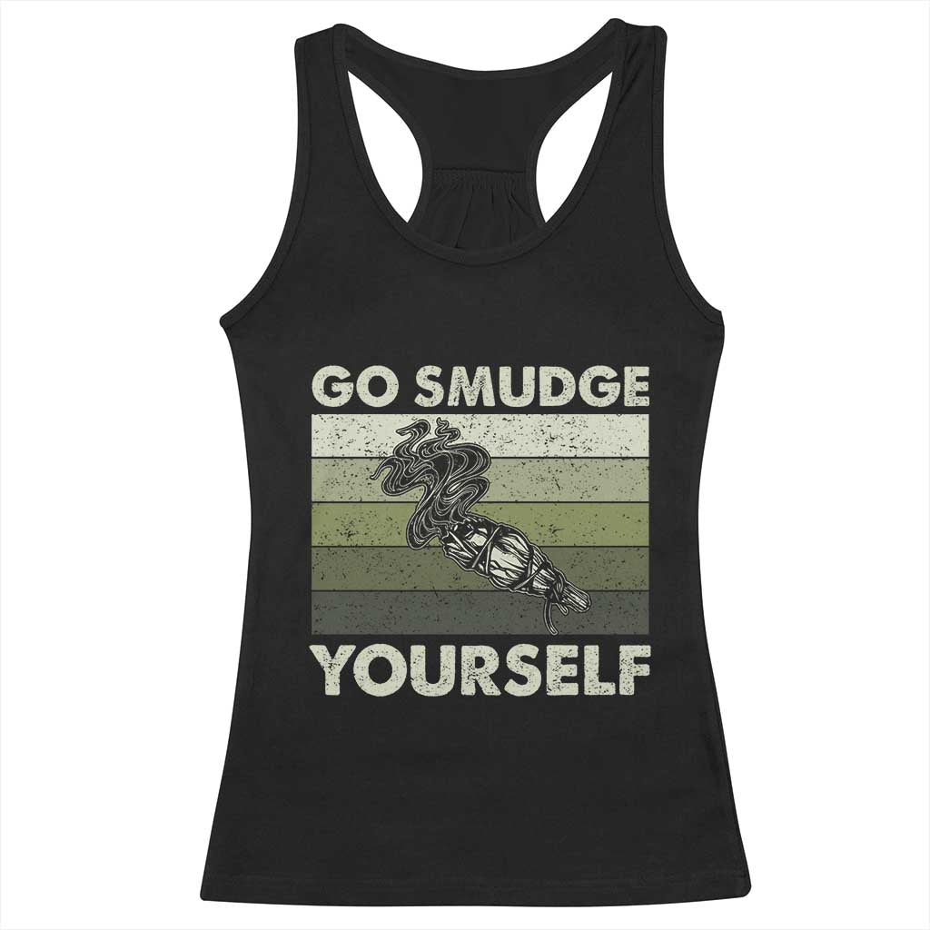 Go Smudge Yourself Racerback Tank Top Funny Sage Bundle Smudging Feather TS10 Black Print Your Wear