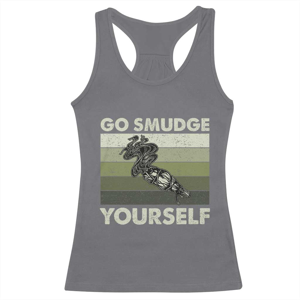 Go Smudge Yourself Racerback Tank Top Funny Sage Bundle Smudging Feather TS10 Charcoal Print Your Wear