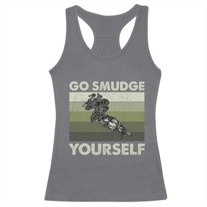 Go Smudge Yourself Racerback Tank Top Funny Sage Bundle Smudging Feather TS10 Charcoal Print Your Wear