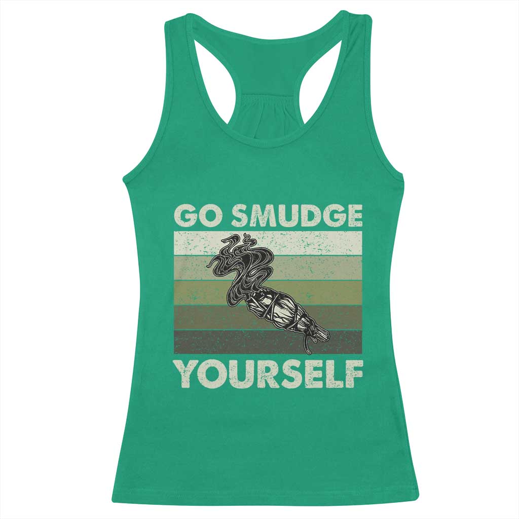 Go Smudge Yourself Racerback Tank Top Funny Sage Bundle Smudging Feather TS10 Irish Green Print Your Wear