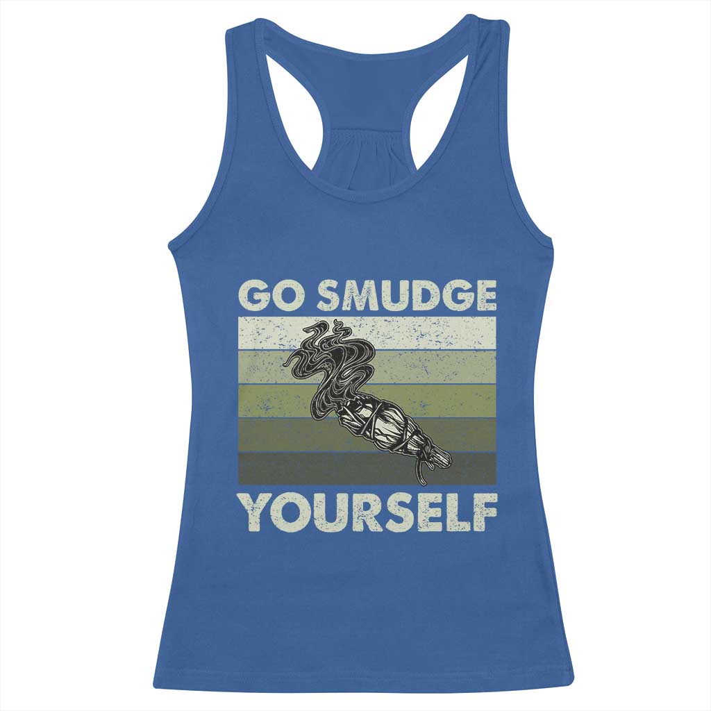 Go Smudge Yourself Racerback Tank Top Funny Sage Bundle Smudging Feather TS10 Royal Blue Print Your Wear