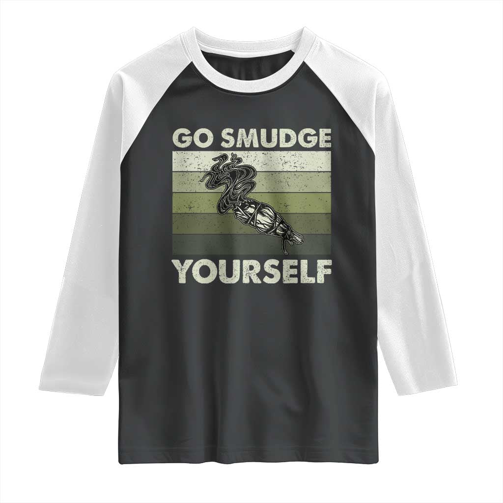 Go Smudge Yourself Raglan Shirt Funny Sage Bundle Smudging Feather TS10 Black White Print Your Wear