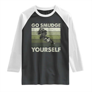 Go Smudge Yourself Raglan Shirt Funny Sage Bundle Smudging Feather TS10 Black White Print Your Wear