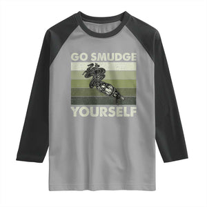 Go Smudge Yourself Raglan Shirt Funny Sage Bundle Smudging Feather TS10 Sport Gray Black Print Your Wear