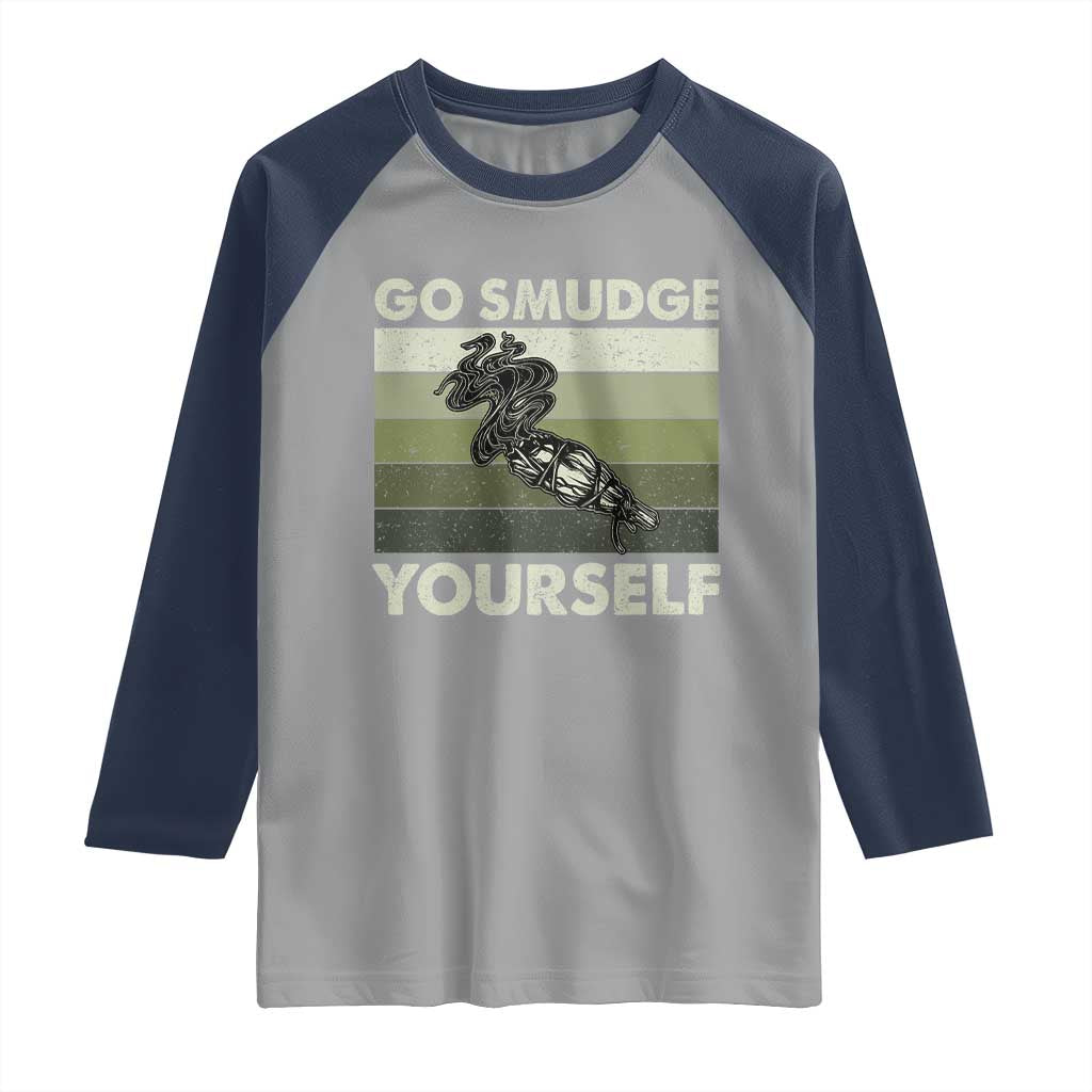 Go Smudge Yourself Raglan Shirt Funny Sage Bundle Smudging Feather TS10 Sport Gray Navy Print Your Wear