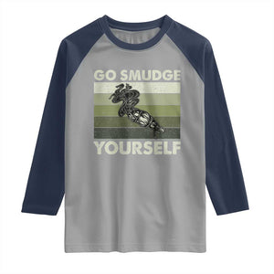 Go Smudge Yourself Raglan Shirt Funny Sage Bundle Smudging Feather TS10 Sport Gray Navy Print Your Wear