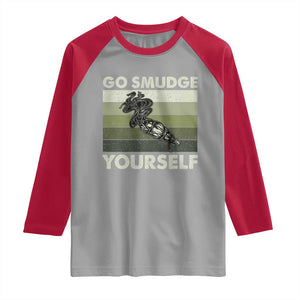 Go Smudge Yourself Raglan Shirt Funny Sage Bundle Smudging Feather TS10 Sport Gray Red Print Your Wear