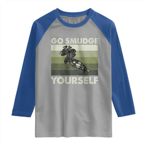 Go Smudge Yourself Raglan Shirt Funny Sage Bundle Smudging Feather TS10 Sport Gray Royal Print Your Wear