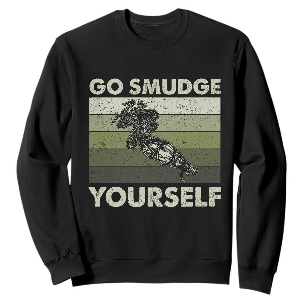 Go Smudge Yourself Sweatshirt Funny Sage Bundle Smudging Feather TS10 Black Print Your Wear