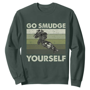 Go Smudge Yourself Sweatshirt Funny Sage Bundle Smudging Feather TS10 Dark Forest Green Print Your Wear