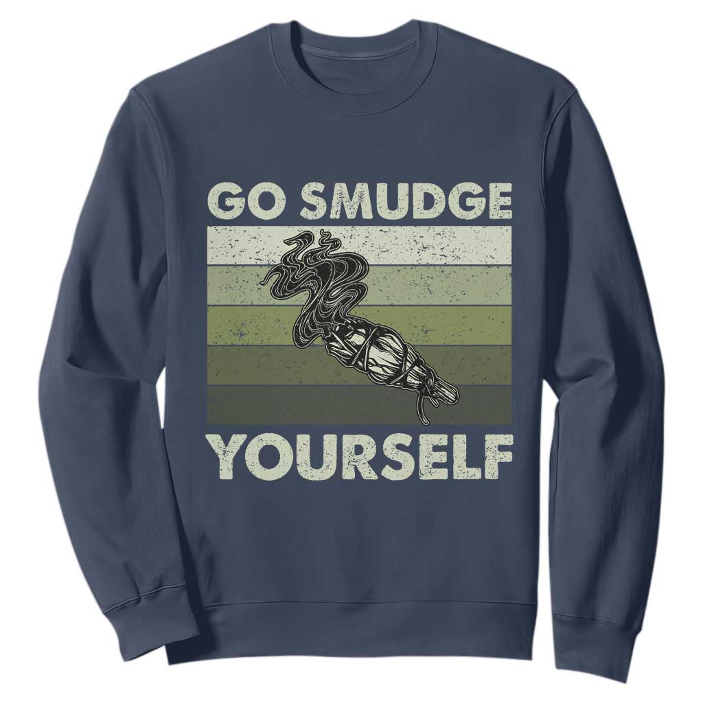Go Smudge Yourself Sweatshirt Funny Sage Bundle Smudging Feather TS10 Navy Print Your Wear
