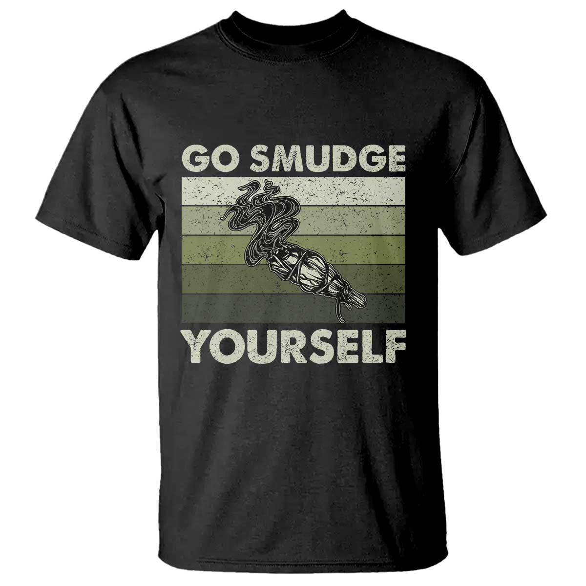 Go Smudge Yourself T Shirt Funny Sage Bundle Smudging Feather TS10 Black Print Your Wear
