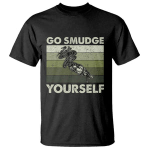 Go Smudge Yourself T Shirt Funny Sage Bundle Smudging Feather TS10 Black Print Your Wear