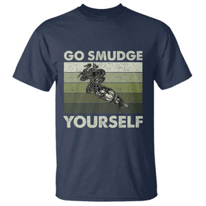 Go Smudge Yourself T Shirt Funny Sage Bundle Smudging Feather TS10 Navy Print Your Wear