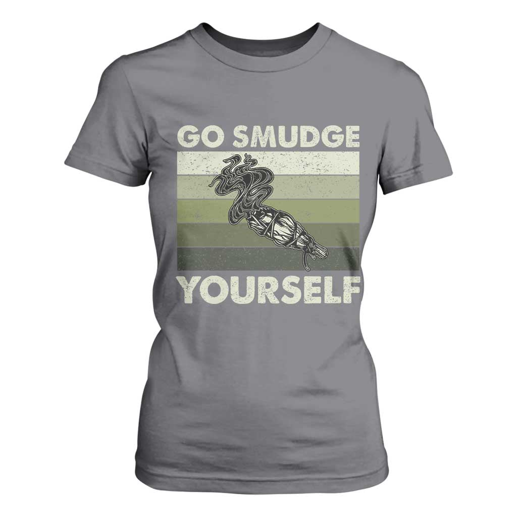 Go Smudge Yourself T Shirt For Women Funny Sage Bundle Smudging Feather TS10 Charcoal Print Your Wear