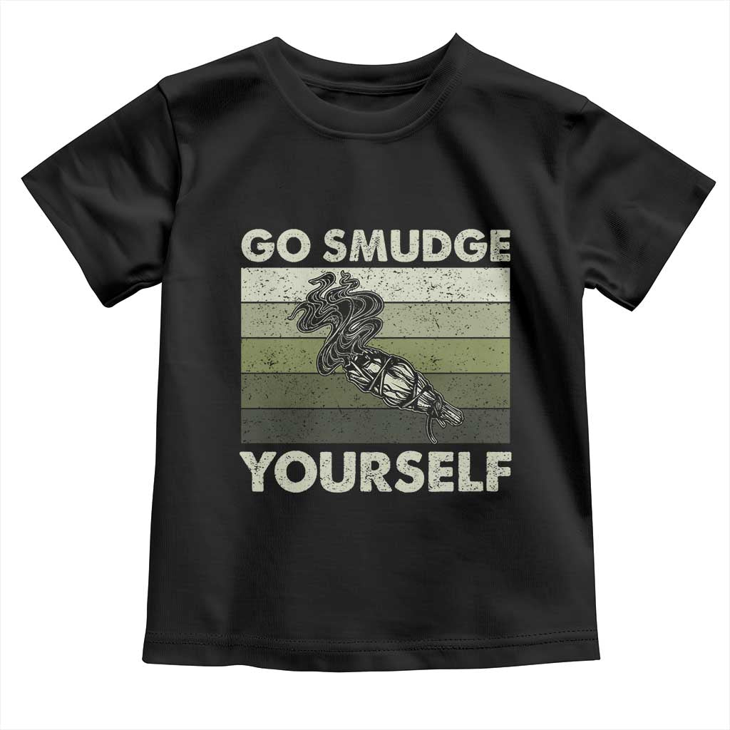 Go Smudge Yourself Toddler T Shirt Funny Sage Bundle Smudging Feather TS10 Black Print Your Wear