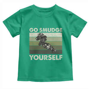 Go Smudge Yourself Toddler T Shirt Funny Sage Bundle Smudging Feather TS10 Irish Green Print Your Wear