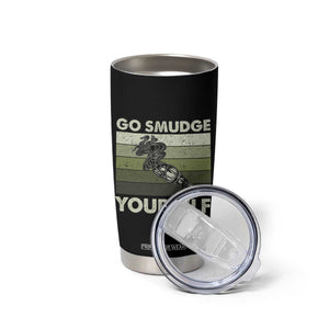 Go Smudge Yourself Tumbler Cup Funny Sage Bundle Smudging Feather TS10 Print Your Wear
