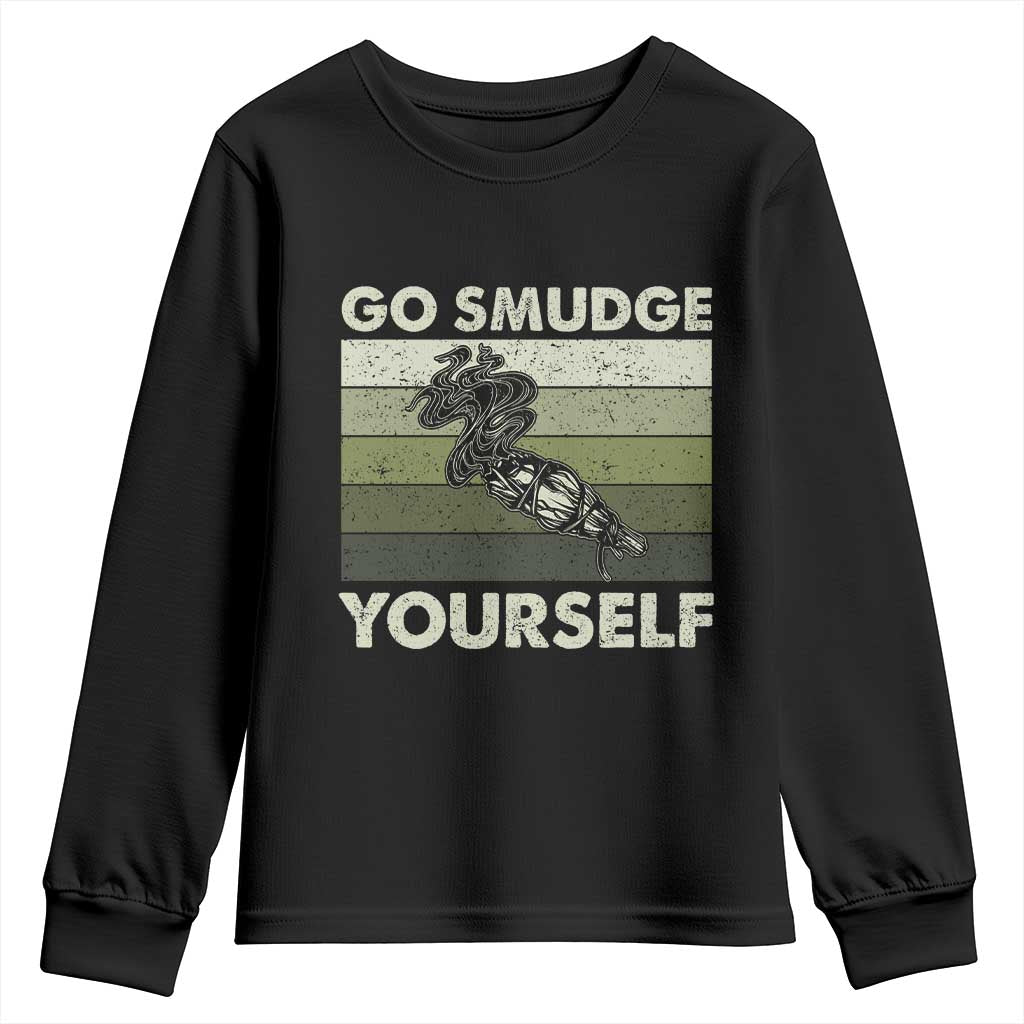 Go Smudge Yourself Youth Sweatshirt Funny Sage Bundle Smudging Feather TS10 Black Print Your Wear