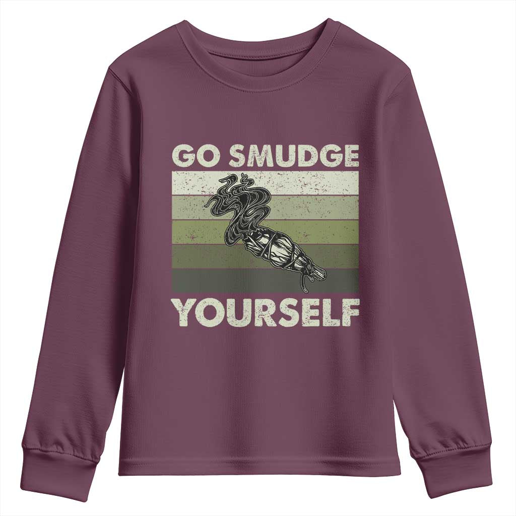 Go Smudge Yourself Youth Sweatshirt Funny Sage Bundle Smudging Feather TS10 Maroon Print Your Wear