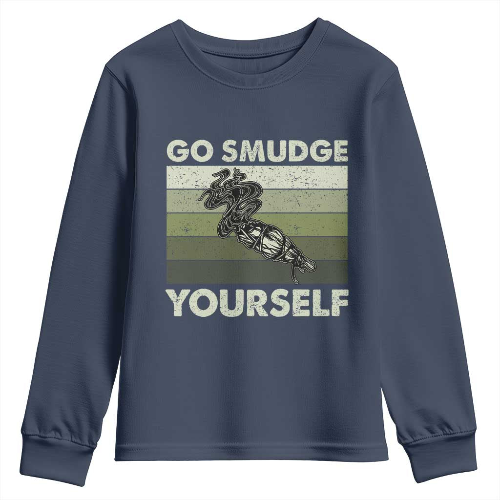 Go Smudge Yourself Youth Sweatshirt Funny Sage Bundle Smudging Feather TS10 Navy Print Your Wear