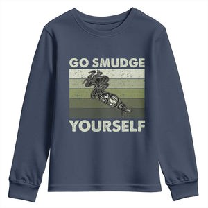 Go Smudge Yourself Youth Sweatshirt Funny Sage Bundle Smudging Feather TS10 Navy Print Your Wear