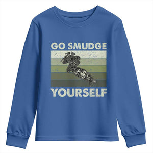 Go Smudge Yourself Youth Sweatshirt Funny Sage Bundle Smudging Feather TS10 Royal Blue Print Your Wear